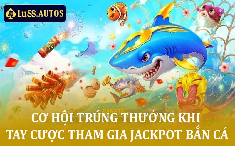 jackpot bắn cá