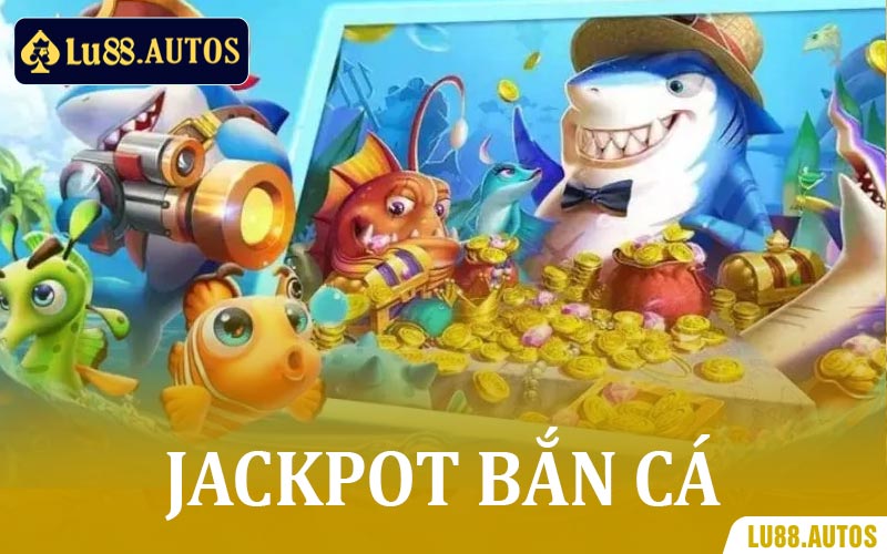 Jackpot Bắn Cá